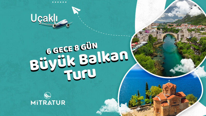 6 Gece 8 Gün Vizesiz Uçaklı Balkan Turu
