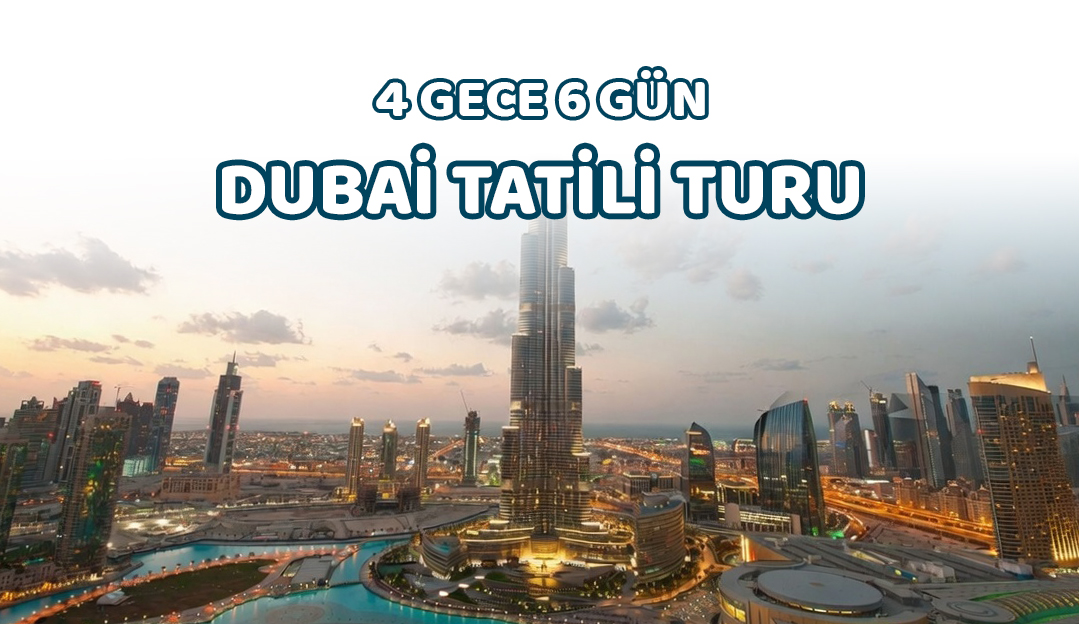 4 Gece 6 Gün Dubai Turu