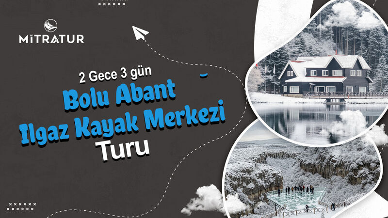 2 Gece 3 Gün Bolu Abant Ilgaz Kayak Turu